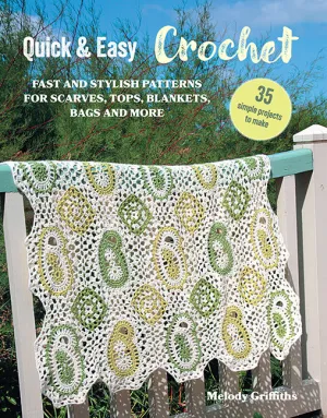 Quick & Easy crochet: 35 simple projects to make.