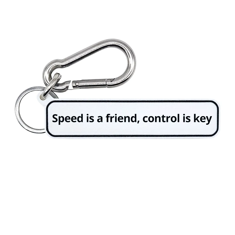 Speed is a friend, control is key